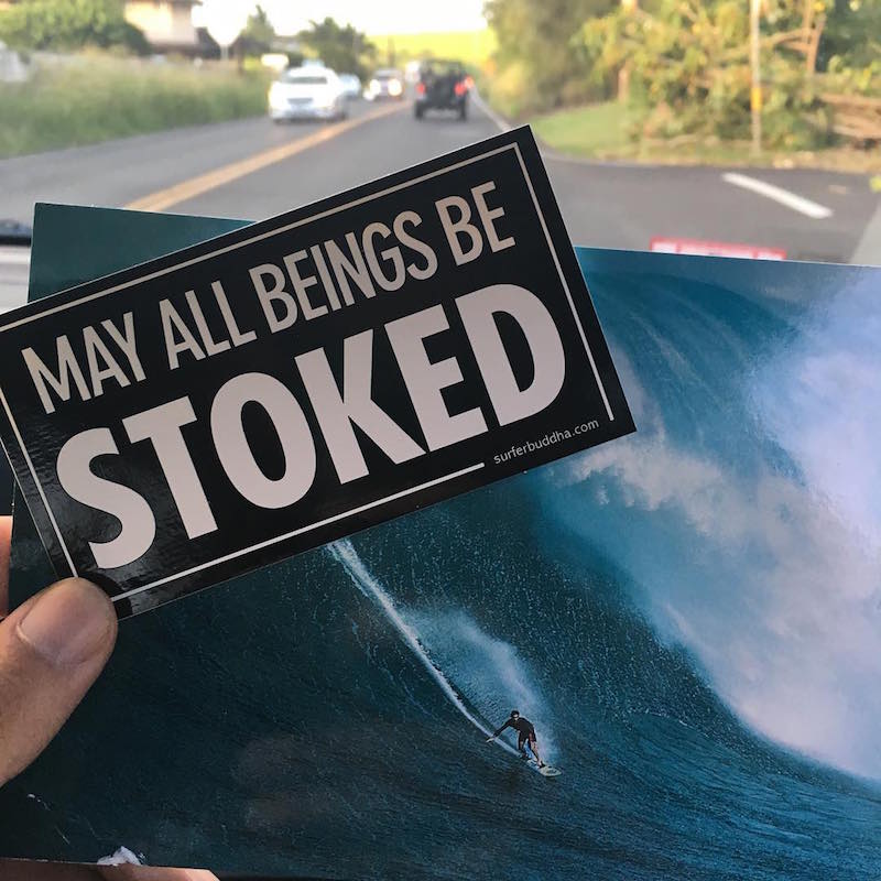 #132 MAY ALL BEINGS BE STOKED VINYL STICKER BY THE SURFER BUDDHA - ©808MANA BIG ISLAND LOVE LLC