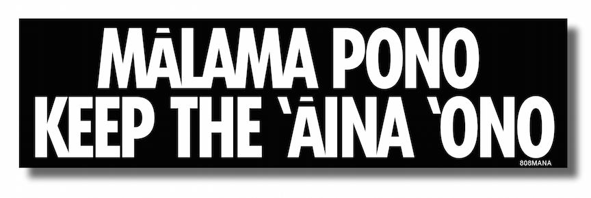 #109 MĀLAMA PONO KEEP THE ʻĀINA ʻONO VINYL STICKER - ©808MANA - BIG ISLAND LOVE LLC