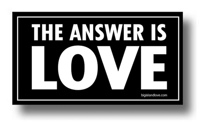 #130 THE ANSWER IS LOVE VINYL STICKER - ©808MANA - BIG ISLAND LOVE LLC - ALL RIGHTS RESERVED