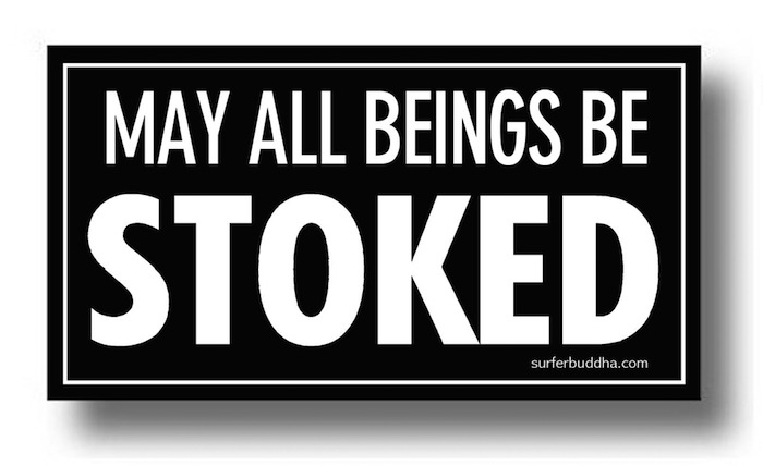 #132 MAY ALL BEINGS BE STOKED - VINYL STICKER - ©808MANA - BIG ISLAND LOVE LLC - ALL RIGHTS RESERVED