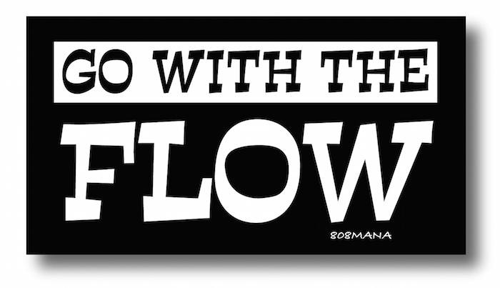 #133 GO WITH THE FLOW VINYL STICKER - ©808MANA - BIG ISLAND LOVE LLC - ALL RIGHTS RESERVED