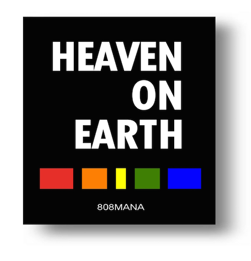 #152 HEAVEN ON EARTH- VINYL STICKER - ©808MANA - BIG ISLAND LOVE LLC - ALL RIGHTS RESERVED