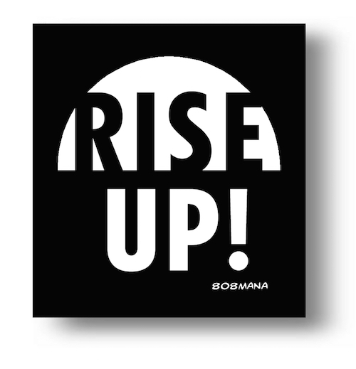 #169 RISE UP VINYL STICKER - ©808MANA - BIG ISLAND LOVE LLC