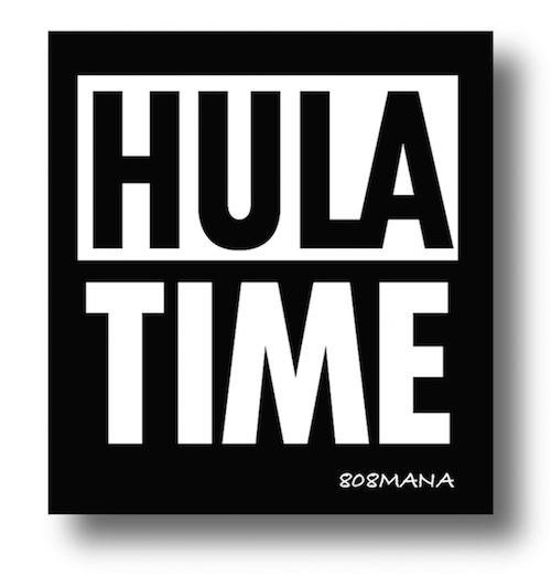 #189 HULA TIME VINYL STICKER - ©808MANA - BIG ISLAND LOVE LLC - ALL RIGHTS RESERVED