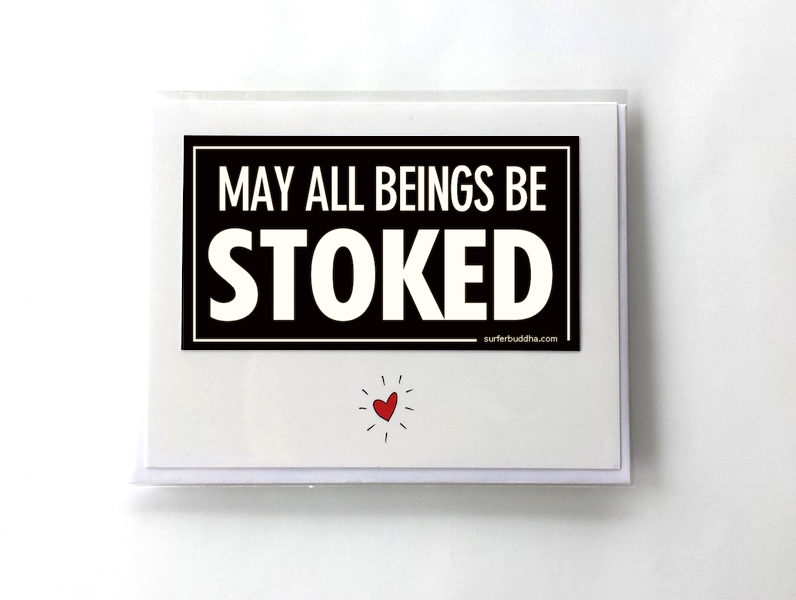 #232 MAY ALL BEINGS BE STOKED - GREETING CARD AND VINYL STICKER - ©808MANA - BIG ISLAND LOVE LLC