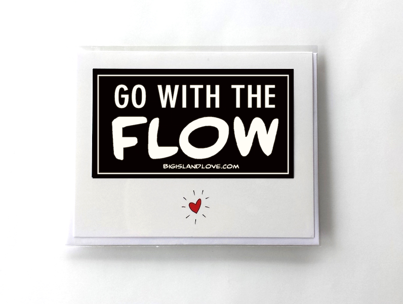 #233 GO WITH THE FLOW - GREETING CARD AND VINYL STICKER - ©808MANA - BIG ISLAND LOVE LLC