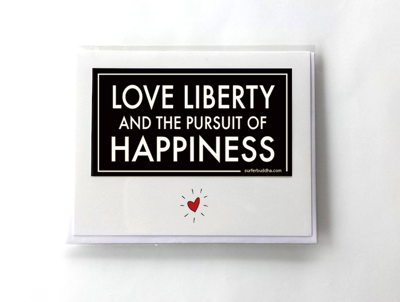 #241 LOVE LIBERTY AND THE PURSUIT OF HAPPINESS - GREETING CARD AND VINYL STICKER - ©808MANA - BIG ISLAND LOVE LLC