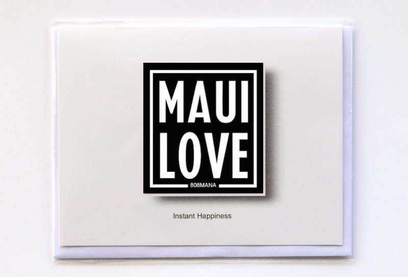 #259 MAUI LOVE - GREETING CARD AND VINYL STICKER - ©808MANA - BIG ISLAND LOVE LLC