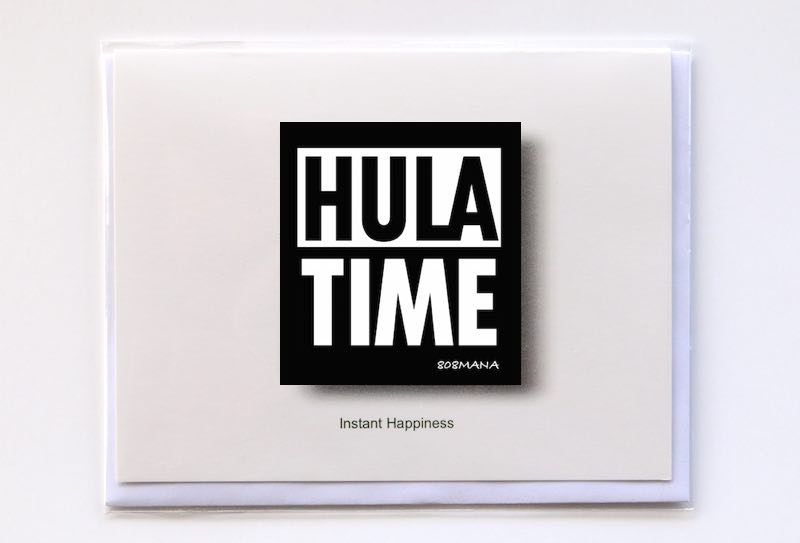 #289 HULA TIME - GREETING CARD AND VINYL STCKER - ©808MANA - BIG ISLAND LOVE LLC