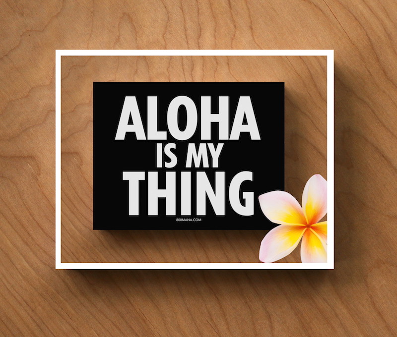 #414 ALOHA IS MY THING POST CARD - ©808MANA - BIG ISLAND LOVE LLC