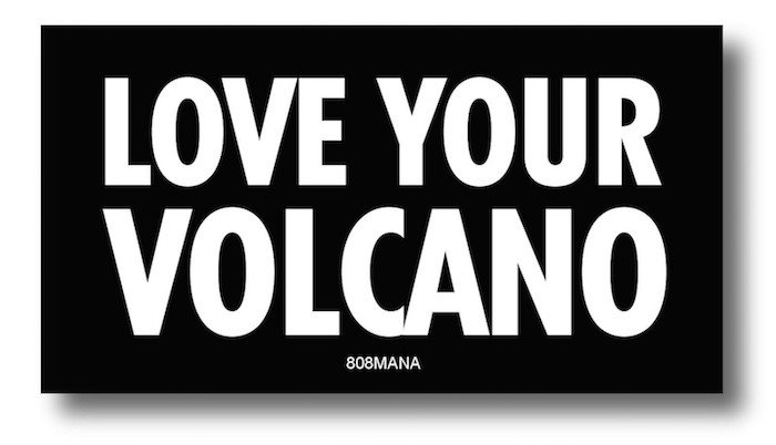 #806 LOVE YOUR VOLCANO - VINYL STICKER - ©808MANA - BIG ISLAND LOVE LLC - ALL RIGHTS RESERVED