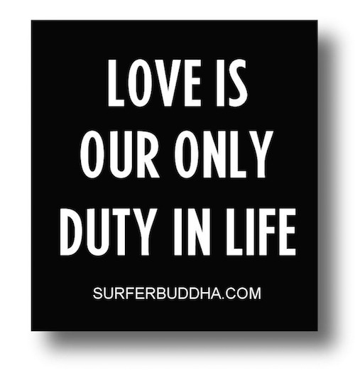 #815 LOVE IS OUR ONLY DUTY IN LIFE - VINYL STICKER - ©808MANA - BIG ISLAND LOVE LLC - ALL RIGHTS RESERVED