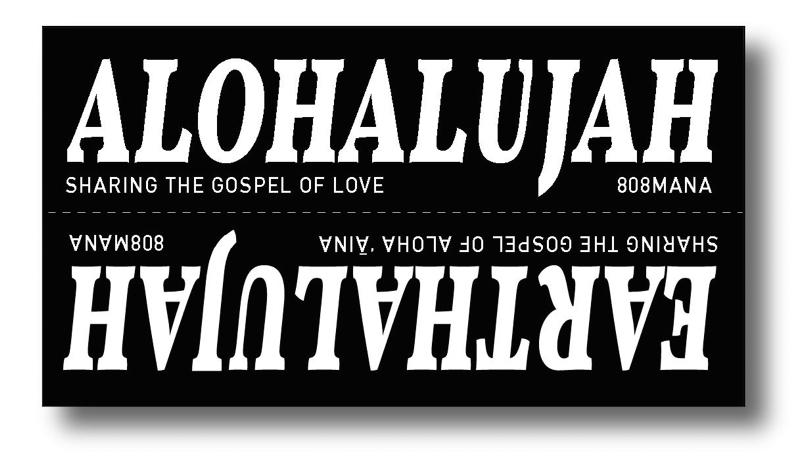 #832 ALOHALUJAH EARTHALUJAH - VINYL STICKER - ©808MANA - BIG ISLAND LOVE LLC - ALL RIGHTS RESERVED