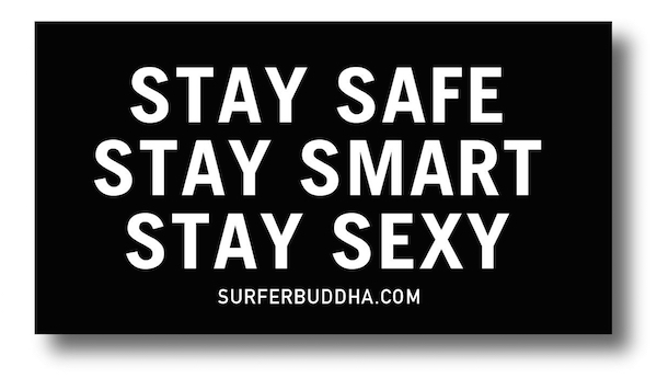 #835 STAY SAFE STAY SMART STAY SEXY - VINYL STICKER - ©808MANA - BIG ISLAND LOVE LLC - ALL RIGHTS RESERVED