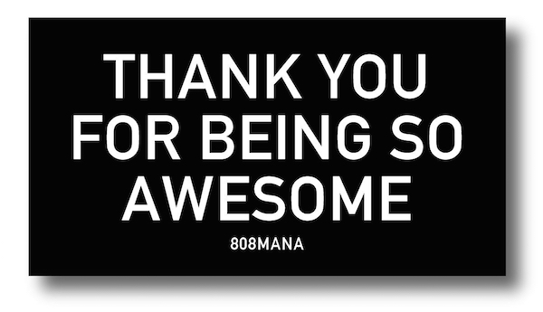 #839 THANK YOU FOR BEING SO AWESOME - MINI  VINYL STICKER - ©808MANA - BIG ISLAND LOVE LLC - ALL RIGHTS RESERVED
