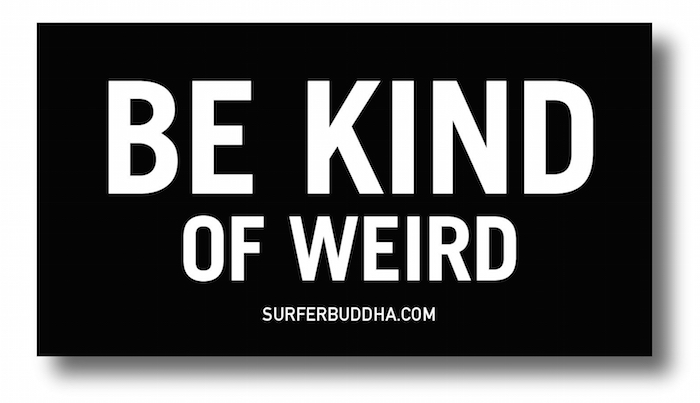 #871 BE KIND OF WEIRD - VINYL STICKER - ©808MANA - BIG ISLAND LOVE LLC