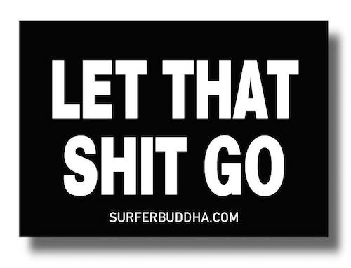 #903 LET THAT SHIT GO - VINYL STICKER - ©808MANA - BIG ISLAND LOVE LLC