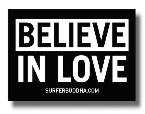 #907 BELIEVE IN LOVE - VINYL STICKER - ©808MANA - BIG ISLAND LOVE LLC