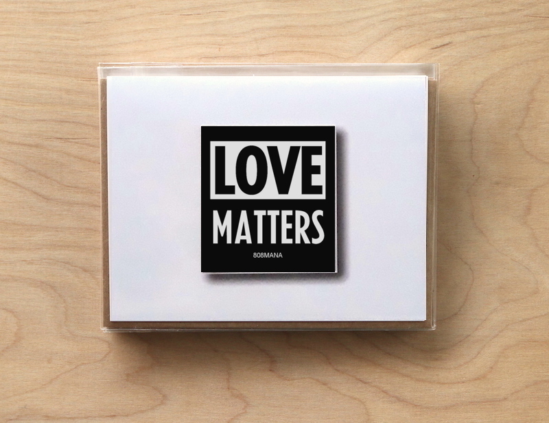 #C-801 LOVE MATTERS  - GREETING CARD AND VINYL STICKER - ©808MANA - BIG ISLAND LOVE LLC