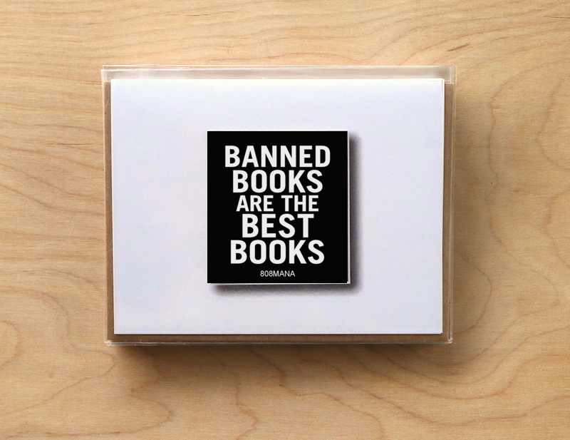 #C-845 BANNED BOOKS ARE THE BEST BOOKS - GREETING CARD AND VINYL STICKER - ©808MANA - BIG ISLAND LOVE LLC