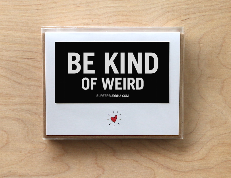 #C-871 BE KIND OF WEIRD - GREETING CARD AND VINYL STICKER - ©808MANA - BIG ISLAND LOVE LLC