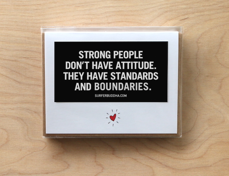 #C-873 STRONG PEOPLE DONT HAVE ATTITUDE THEY HAVE STANDARDS AND BOUNDARIES - GREETING CARD AND VINYL STICKER - ©808MANA - BIG ISLAND LOVE LLC