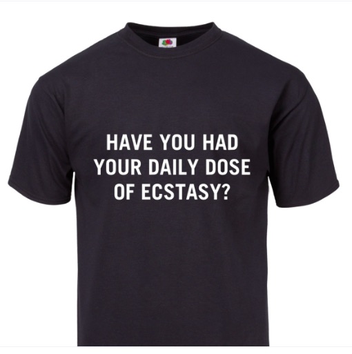 T-SHIRT "HAVE YOU HAD YOUR DAILY DOSE OF ECSTASY" - ©808MANA - BIG ISLAND LOVE LLC - ALL RIGHTS RESERVED
