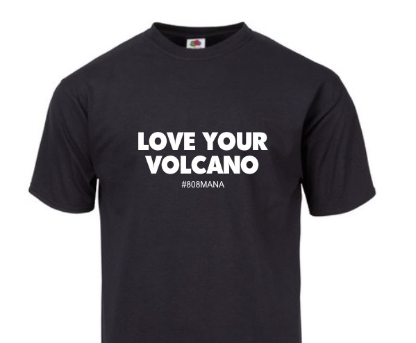 LOVE YOUR VOLCONO T-SHIRT - 808MANA - ©BIG ISLAND LOVE LLC